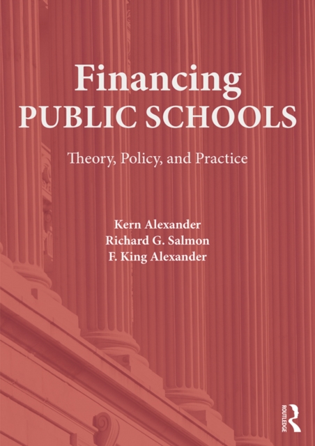 Financing Public Schools : Theory, Policy, and Practice, EPUB eBook