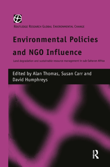 Environmental Policies and NGO Influence : Land Degradation and Sustainable Resource Management in Sub-Saharan Africa, PDF eBook
