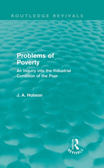 Problems of Poverty (Routledge Revivals) : An Inquiry into the Industrial Condition of the Poor, PDF eBook