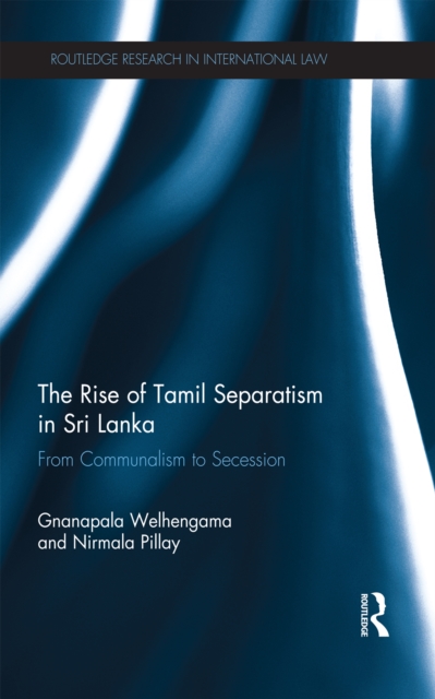The Rise of Tamil Separatism in Sri Lanka : From Communalism to Secession, EPUB eBook