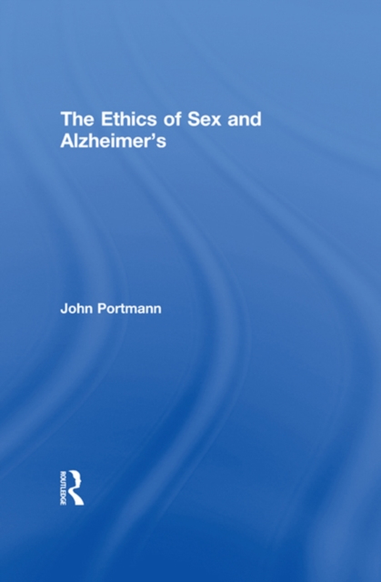 The Ethics of Sex and Alzheimer's, EPUB eBook