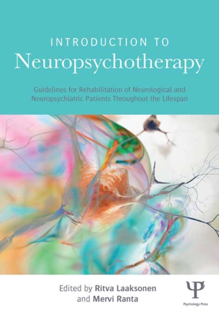 Introduction to Neuropsychotherapy : Guidelines for Rehabilitation of Neurological and Neuropsychiatric Patients Throughout the Lifespan, EPUB eBook