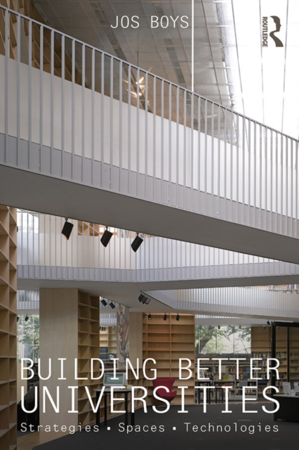 Building Better Universities : Strategies, Spaces, Technologies, PDF eBook
