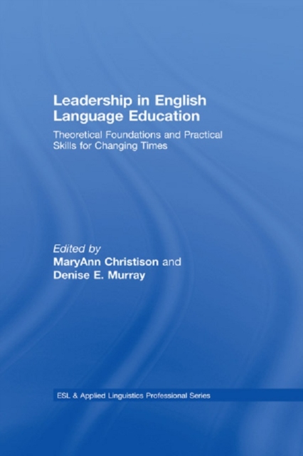 Leadership in English Language Education : Theoretical Foundations and Practical Skills for Changing Times, EPUB eBook