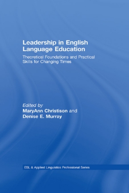 Leadership in English Language Education : Theoretical Foundations and Practical Skills for Changing Times, PDF eBook