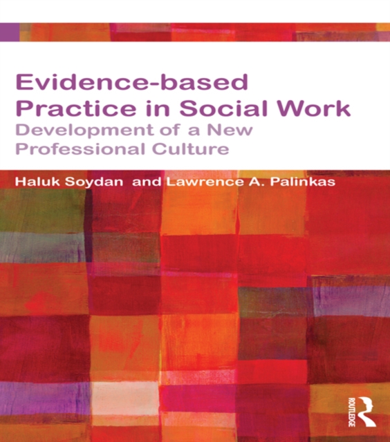Evidence-based Practice in Social Work : Development of a New Professional Culture, PDF eBook