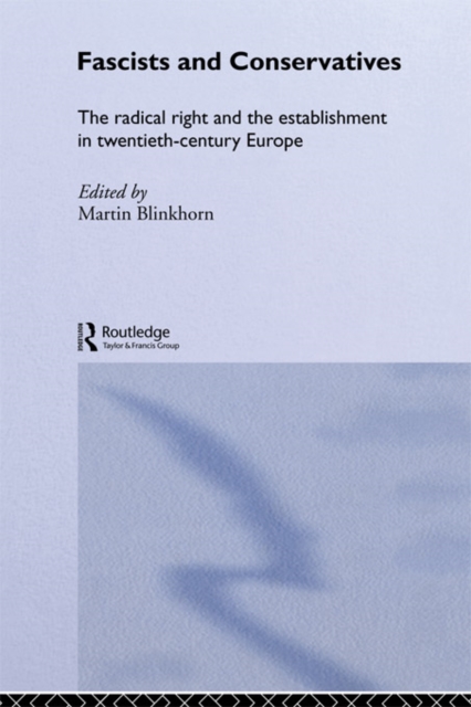 Fascists and Conservatives : The radical right and the establishment in twentieth-century Europe, PDF eBook