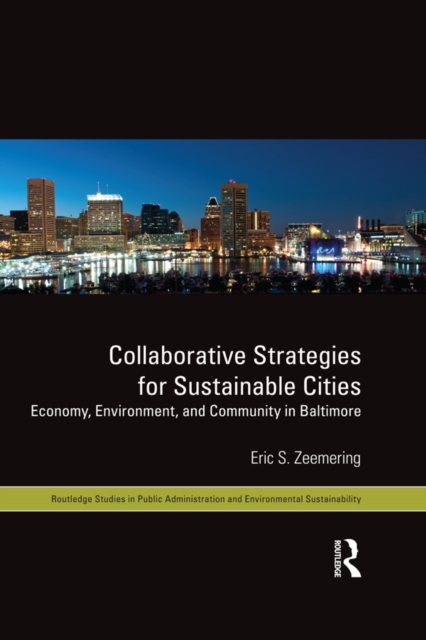 Collaborative Strategies for Sustainable Cities : Economy, Environment and Community in Baltimore, EPUB eBook