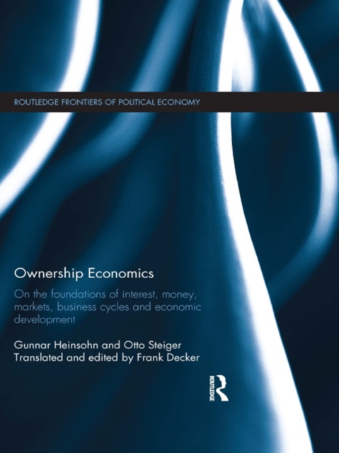 Ownership Economics : On the Foundations of Interest, Money, Markets, Business Cycles and Economic Development, PDF eBook