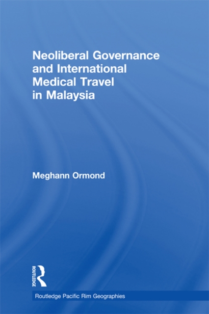 Neoliberal Governance and International Medical Travel in Malaysia, PDF eBook