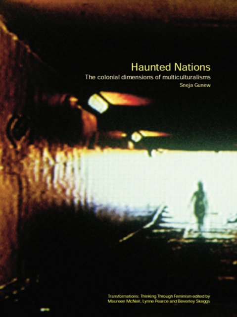 Haunted Nations : The Colonial Dimensions of Multiculturalisms, EPUB eBook