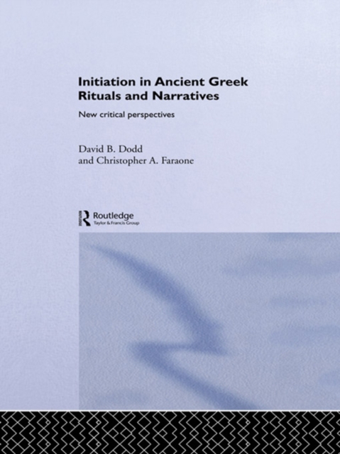 Initiation in Ancient Greek Rituals and Narratives : New Critical Perspectives, EPUB eBook