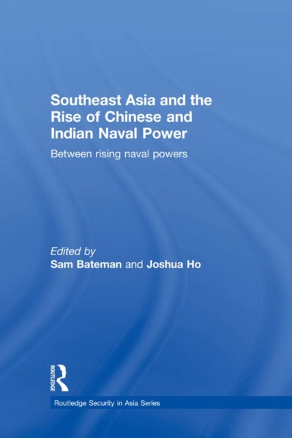 Southeast Asia and the Rise of Chinese and Indian Naval Power : Between Rising Naval Powers, EPUB eBook