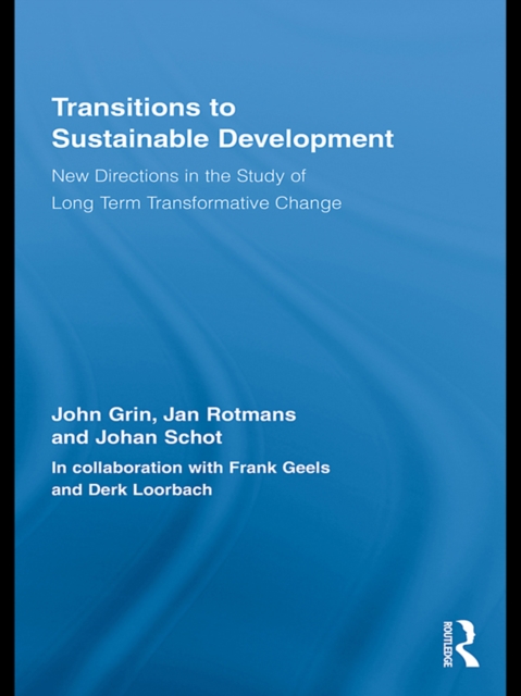 Transitions to Sustainable Development : New Directions in the Study of Long Term Transformative Change, EPUB eBook