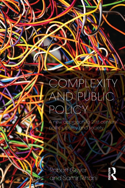 Complexity and Public Policy : A New Approach to 21st Century Politics, Policy And Society, EPUB eBook