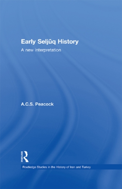 Early Seljuq History : A New Interpretation, EPUB eBook