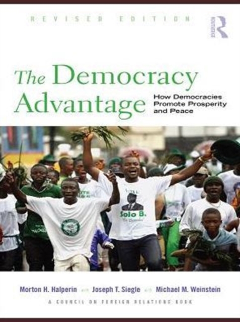 The Democracy Advantage : How Democracies Promote Prosperity and Peace, PDF eBook