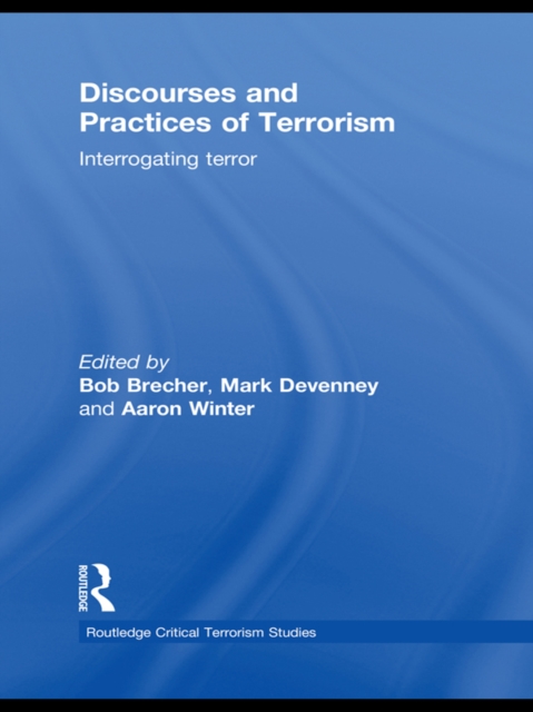 Discourses and Practices of Terrorism : Interrogating Terror, EPUB eBook