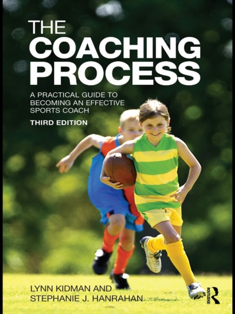 The Coaching Process : A Practical Guide to Becoming an Effective Sports Coach, EPUB eBook