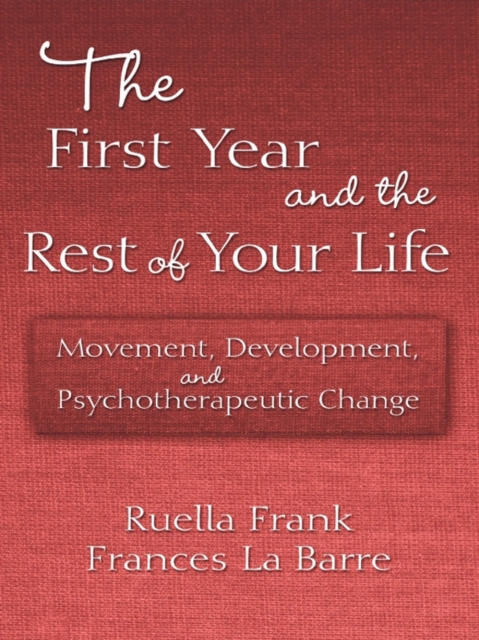 The First Year and the Rest of Your Life : Movement, Development, and Psychotherapeutic Change, EPUB eBook