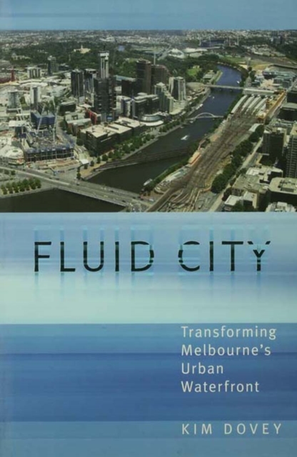 Fluid City : Transforming Melbourne's Urban Waterfront, EPUB eBook