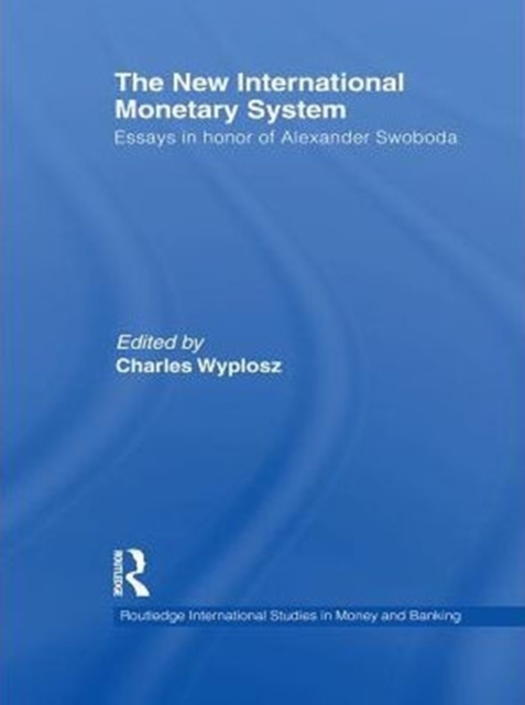 The New International Monetary System : Essays in honour of Alexander Swoboda, PDF eBook