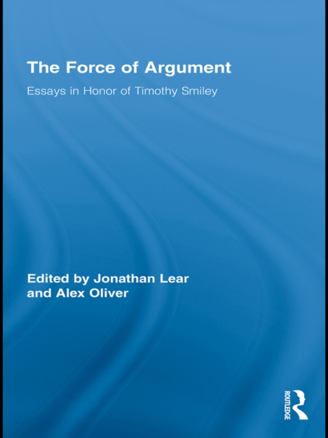The Force of Argument : Essays in Honor of Timothy Smiley, EPUB eBook