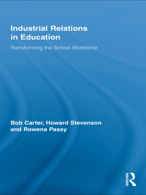 Industrial Relations in Education : Transforming the School Workforce, PDF eBook