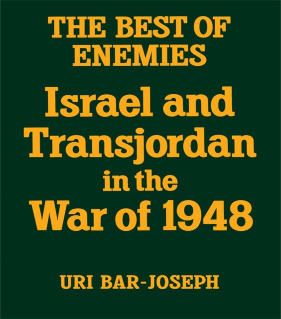 The Best of Enemies : Israel and Transjordan in the War of 1948, EPUB eBook