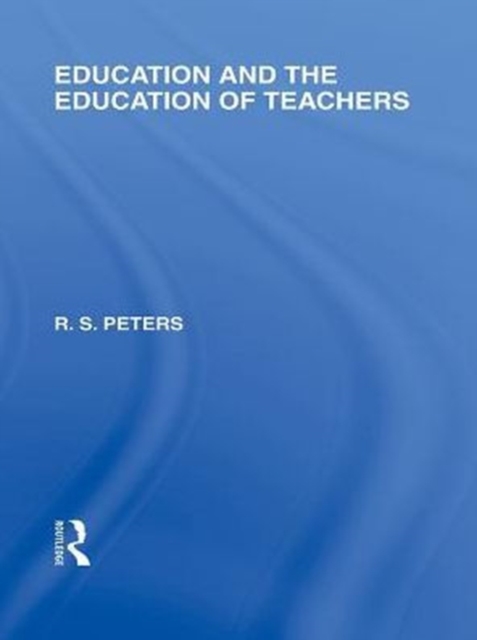 Education and the Education of Teachers (International Library of the Philosophy of Education volume 18), PDF eBook
