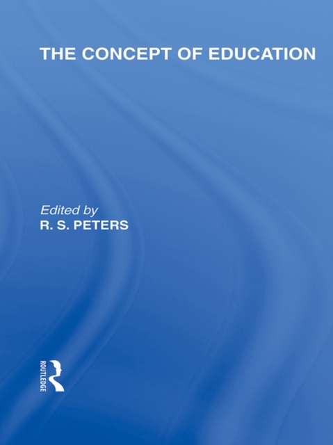 The Concept of Education (International Library of the Philosophy of Education Volume 17), EPUB eBook
