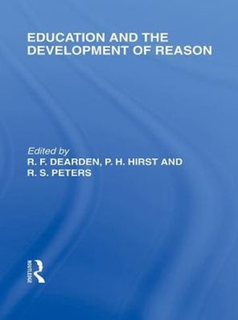 Education and the Development of Reason (International Library of the Philosophy of Education Volume 8), PDF eBook