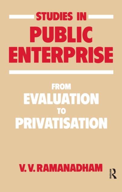 Studies in Public Enterprise : From Evaluation to Privatisation, PDF eBook