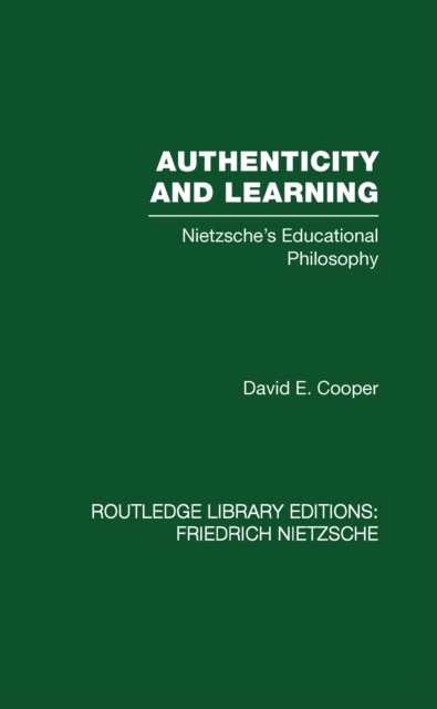 Authenticity and Learning : Nietzsche's Educational Philosophy, EPUB eBook