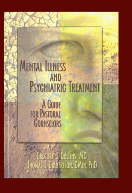 Mental Illness and Psychiatric Treatment : A Guide for Pastoral Counselors, EPUB eBook