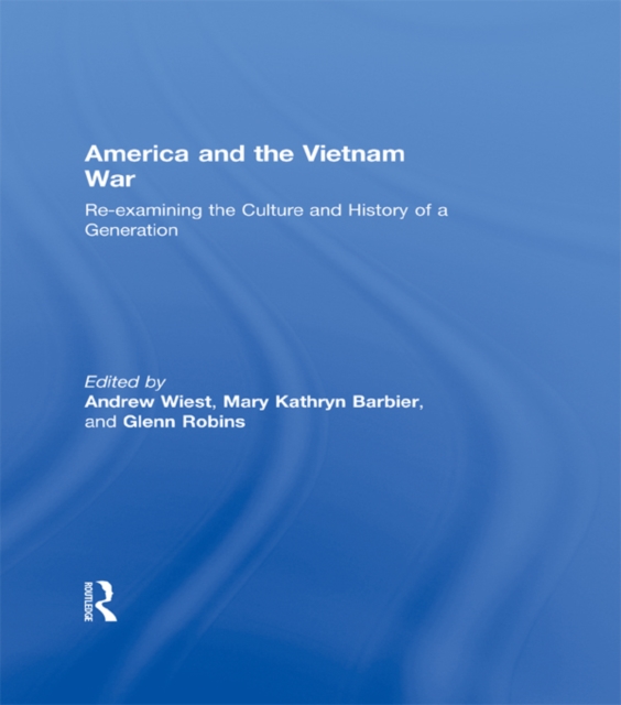 America and the Vietnam War : Re-examining the Culture and History of a Generation, PDF eBook