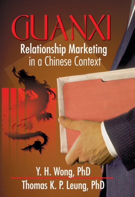 Guanxi : Relationship Marketing in a Chinese Context, EPUB eBook