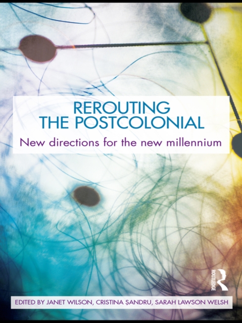 Rerouting the Postcolonial : New Directions for the New Millennium, EPUB eBook