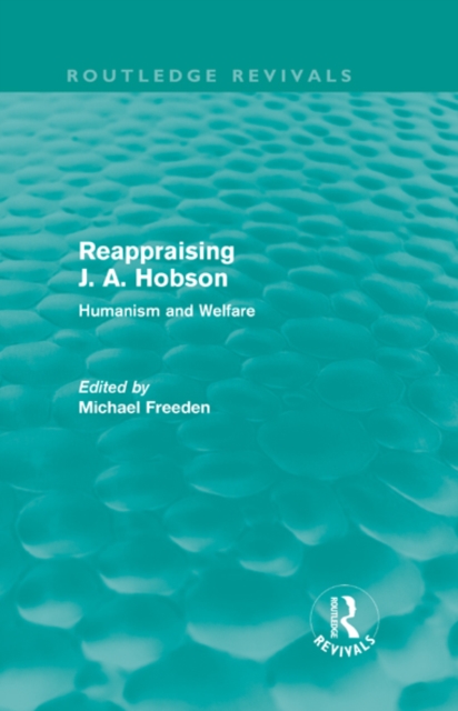 Reappraising J. A. Hobson (Routledge Revivals) : Humanism and Welfare, EPUB eBook