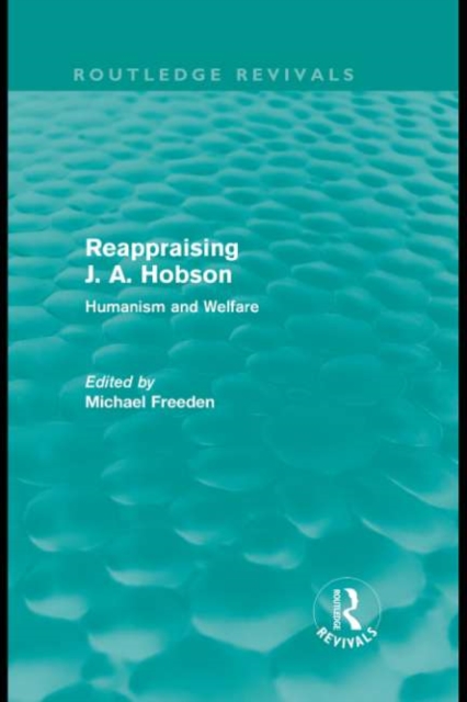 Reappraising J. A. Hobson (Routledge Revivals) : Humanism and Welfare, PDF eBook