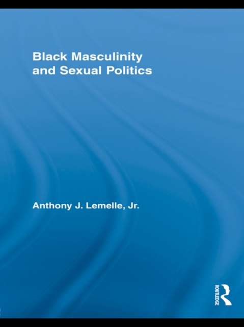 Black Masculinity and Sexual Politics, EPUB eBook