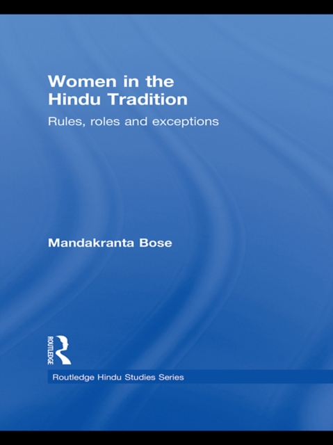 Women in the Hindu Tradition : Rules, Roles and Exceptions, PDF eBook