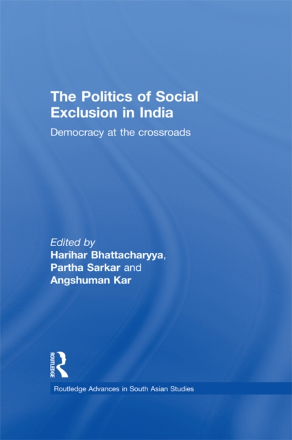 The Politics of Social Exclusion in India : Democracy at the Crossroads, PDF eBook