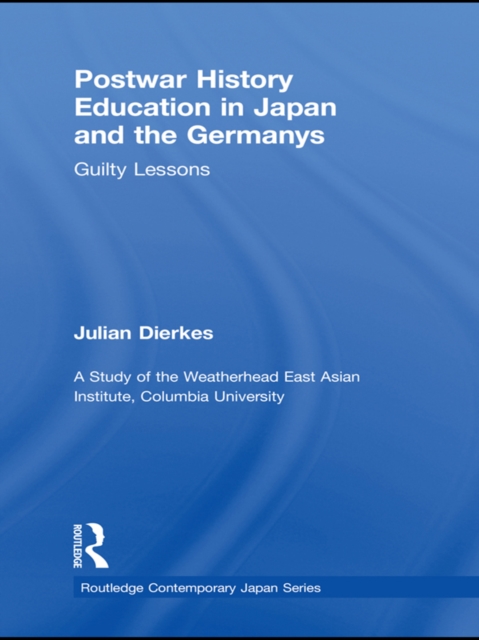 Postwar History Education in Japan and the Germanys : Guilty lessons, PDF eBook