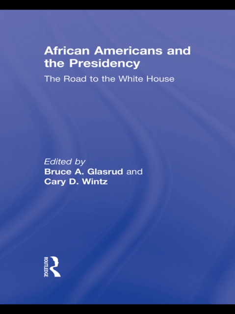 African Americans and the Presidency : The Road to the White House, EPUB eBook