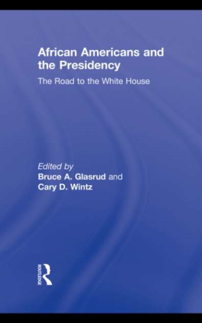 African Americans and the Presidency : The Road to the White House, PDF eBook