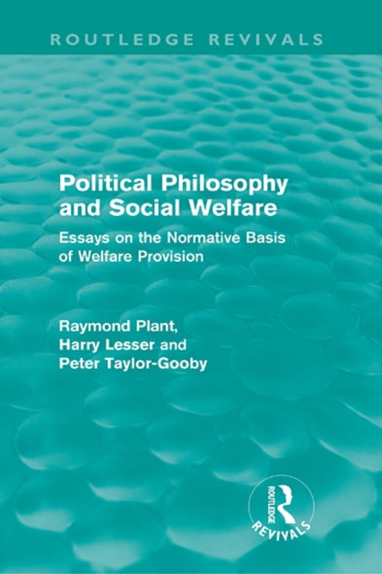 Political Philosophy and Social Welfare (Routledge Revivals) : Essays on the Normative Basis of Welfare Provisions, EPUB eBook