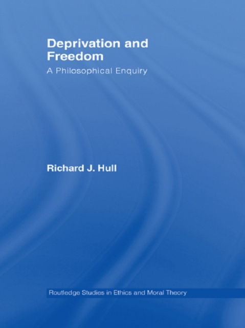 Deprivation and Freedom : A Philosophical Enquiry, PDF eBook