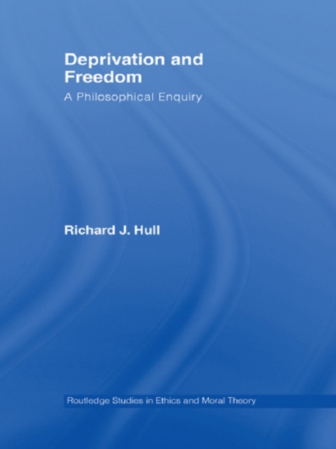 Deprivation and Freedom : A Philosophical Enquiry, EPUB eBook