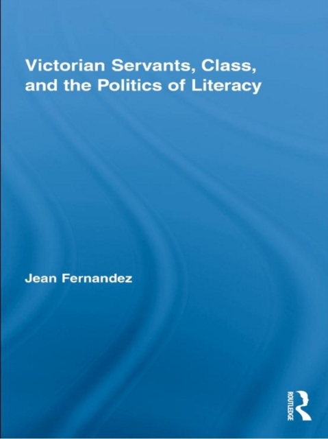 Victorian Servants, Class, and the Politics of Literacy, EPUB eBook